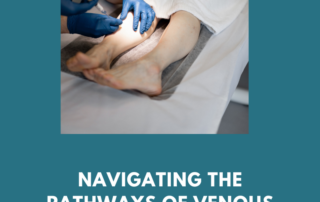 Navigating the Pathways of Venous Disease