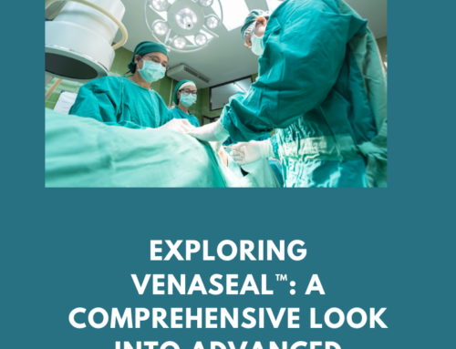 Exploring Venaseal™: A Comprehensive Look into Advanced Vascular Wellness