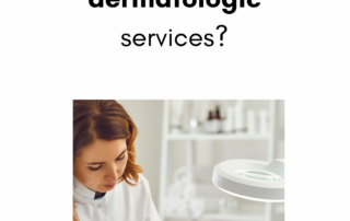 Dermatologic Skin Transforming Services | Dermatologic Care